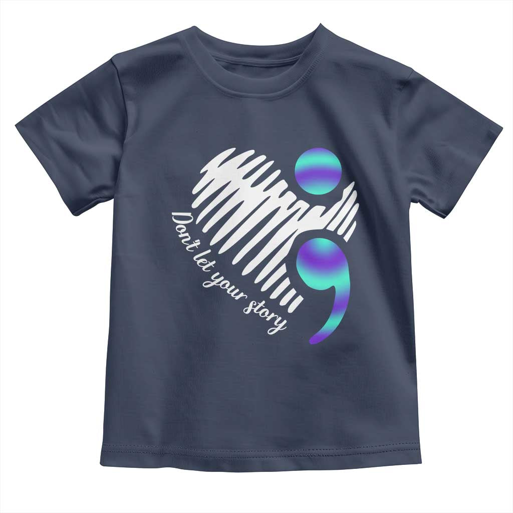 Suicide Prevention Toddler T Shirt Don't Let Your Story End TS09 Navy Print Your Wear