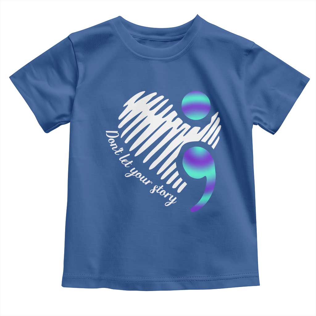 Suicide Prevention Toddler T Shirt Don't Let Your Story End TS09 Royal Blue Print Your Wear