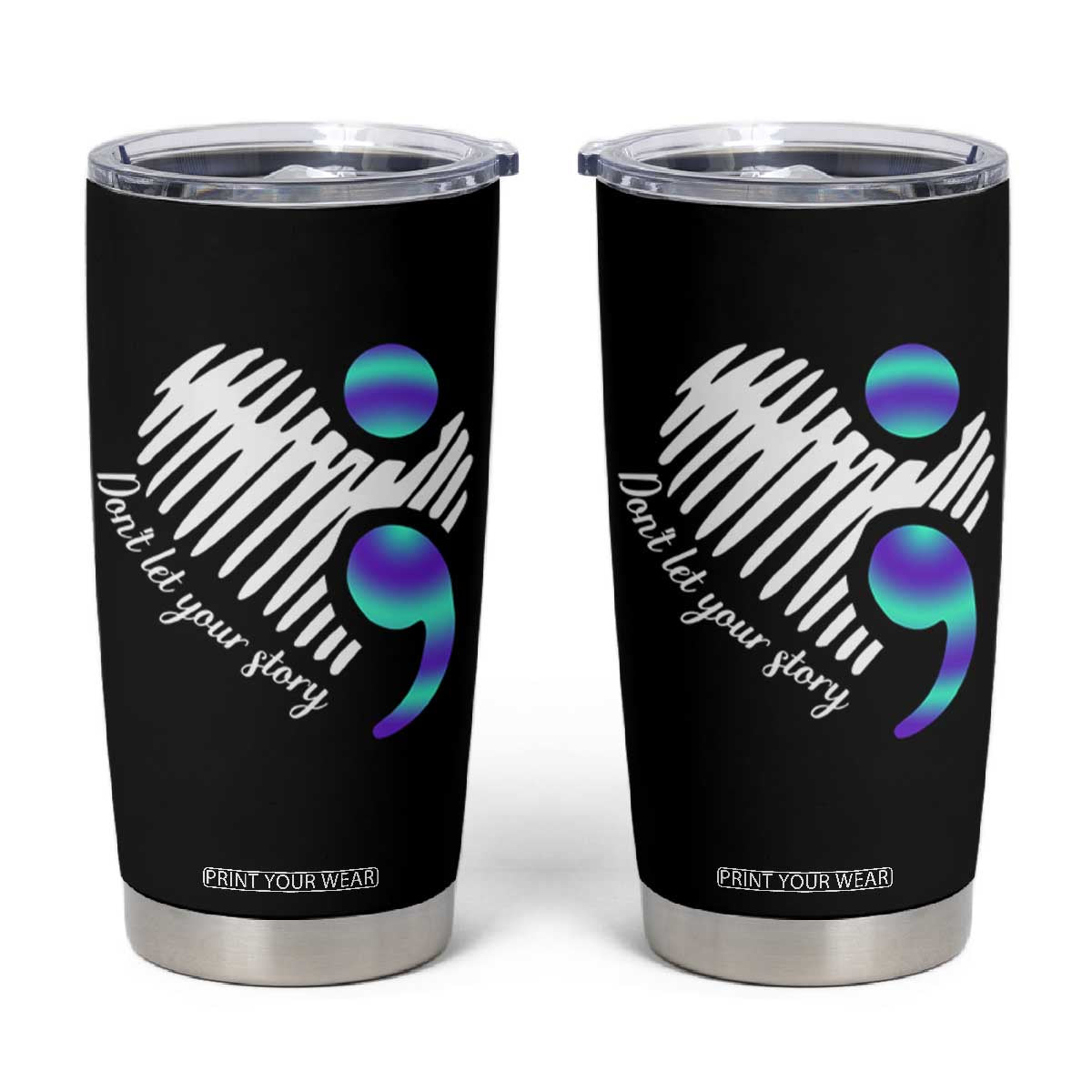 Suicide Prevention Tumbler Cup Don't Let Your Story End TS09 Black Print Your Wear