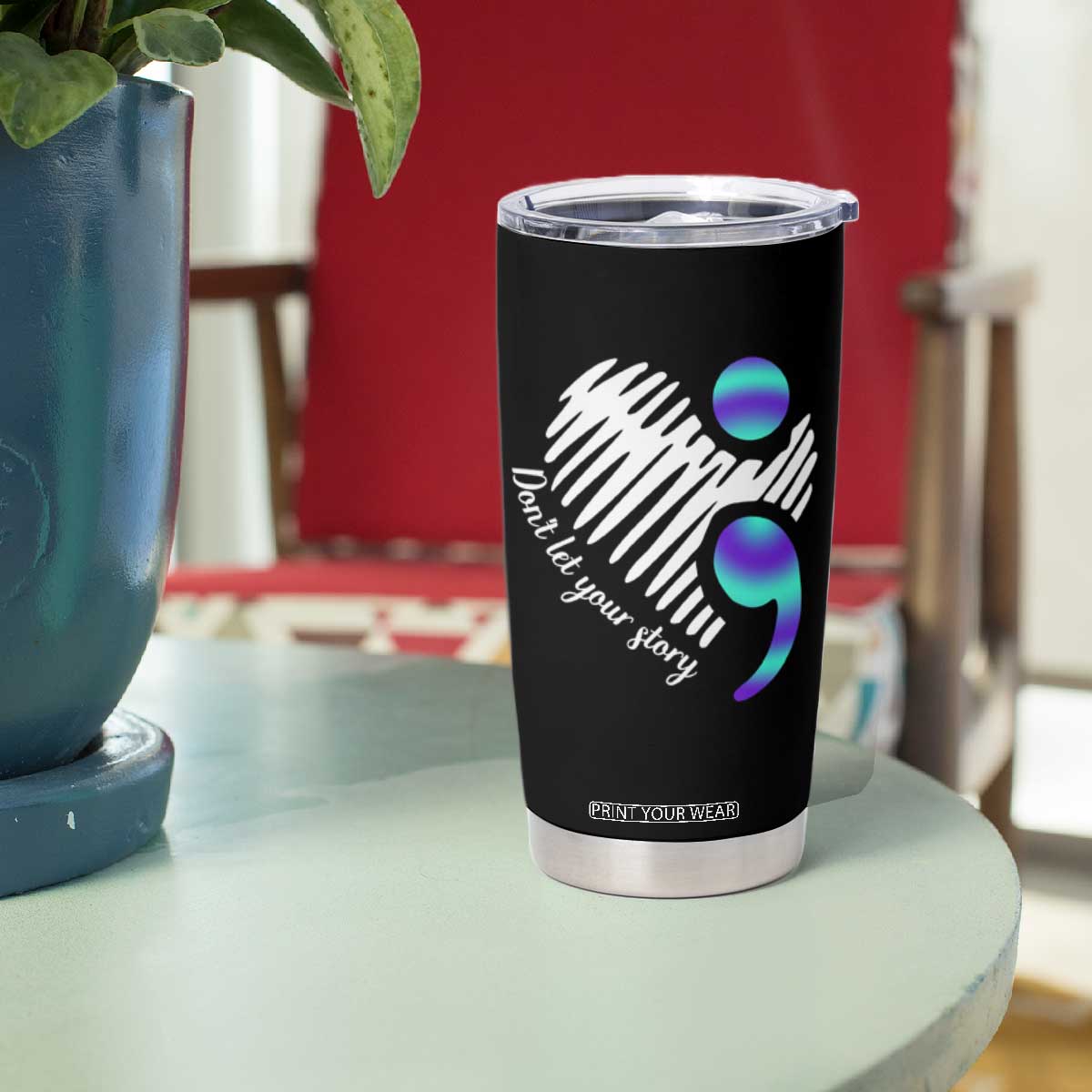Suicide Prevention Tumbler Cup Don't Let Your Story End TS09 Print Your Wear