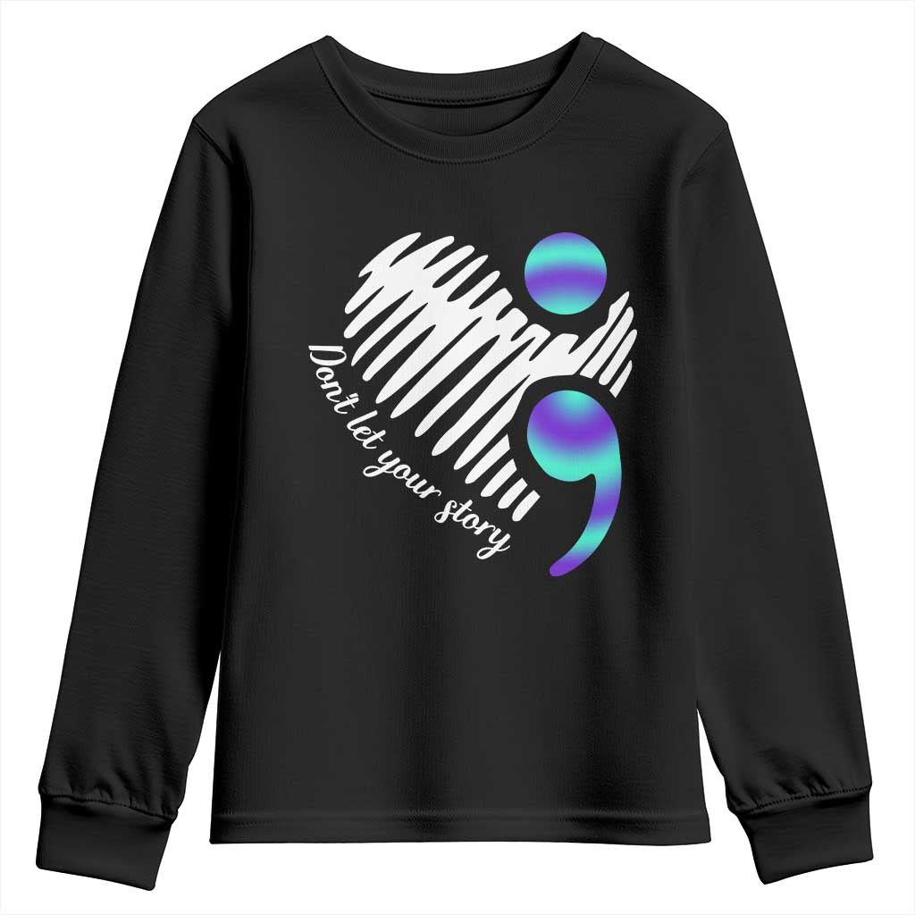 Suicide Prevention Youth Sweatshirt Don't Let Your Story End TS09 Black Print Your Wear