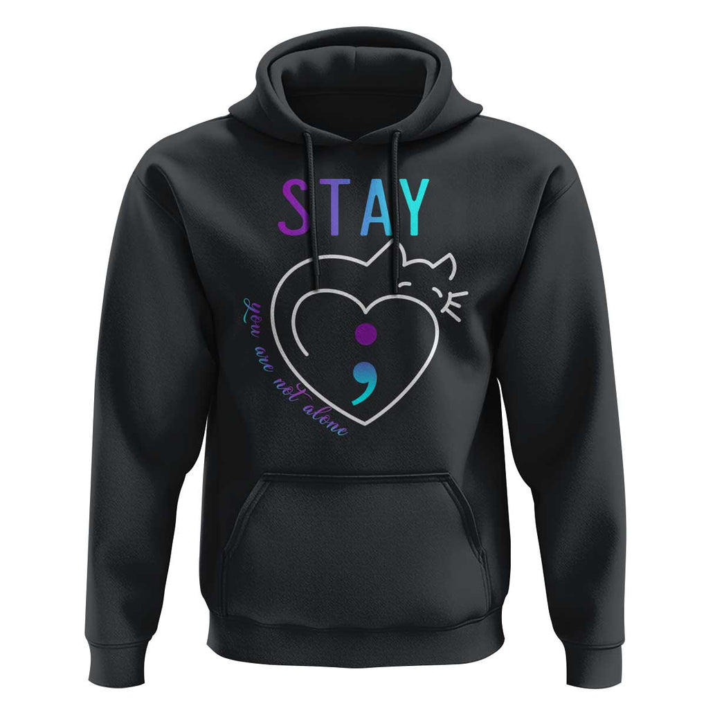 Suicide Prevention Cat Lover Hoodie You Are Not Alone Cute Cats Stay Semicolon TS09 Black Print Your Wear