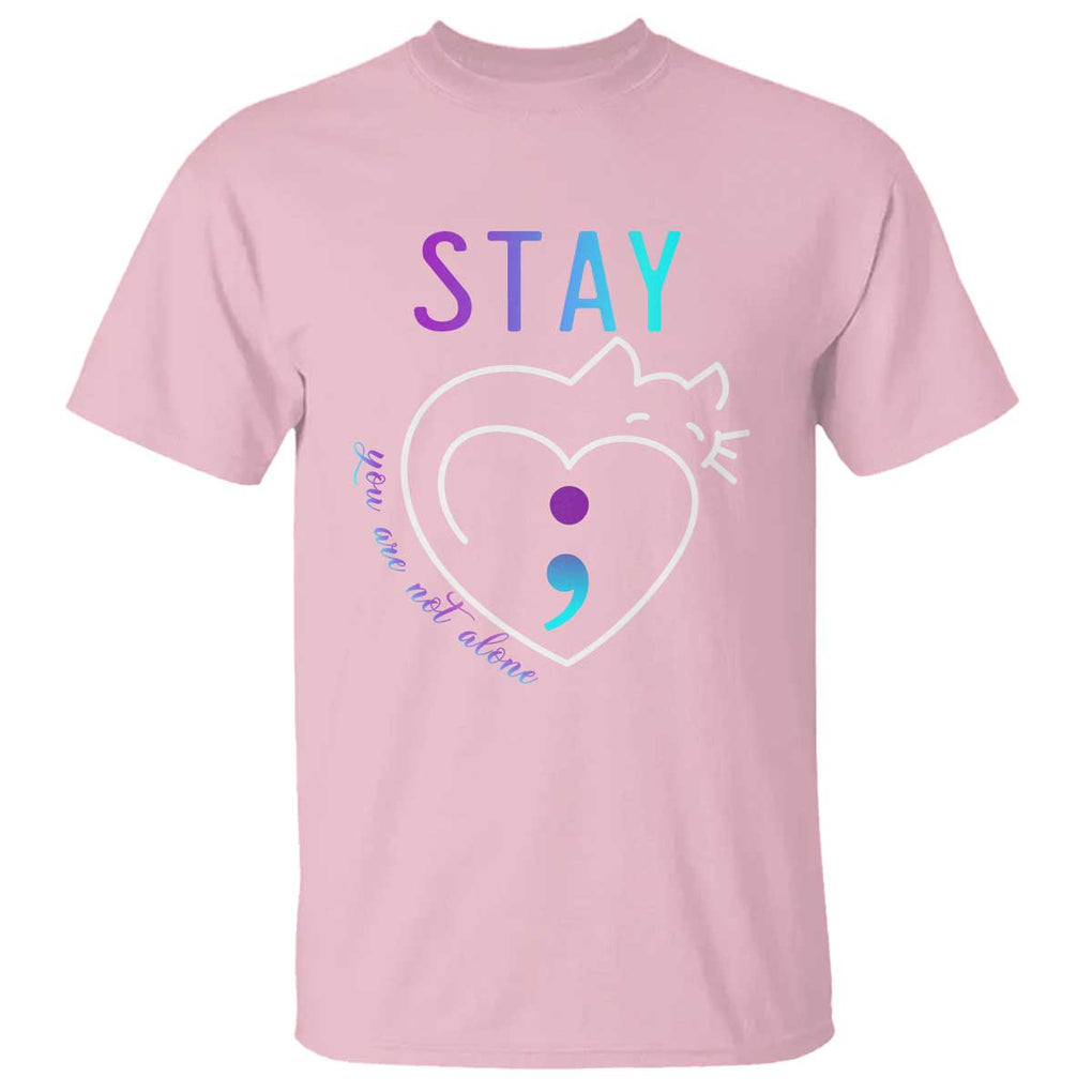 Suicide Prevention Cat Lover T Shirt You Are Not Alone Cute Cats Stay Semicolon TS09 Light Pink Print Your Wear