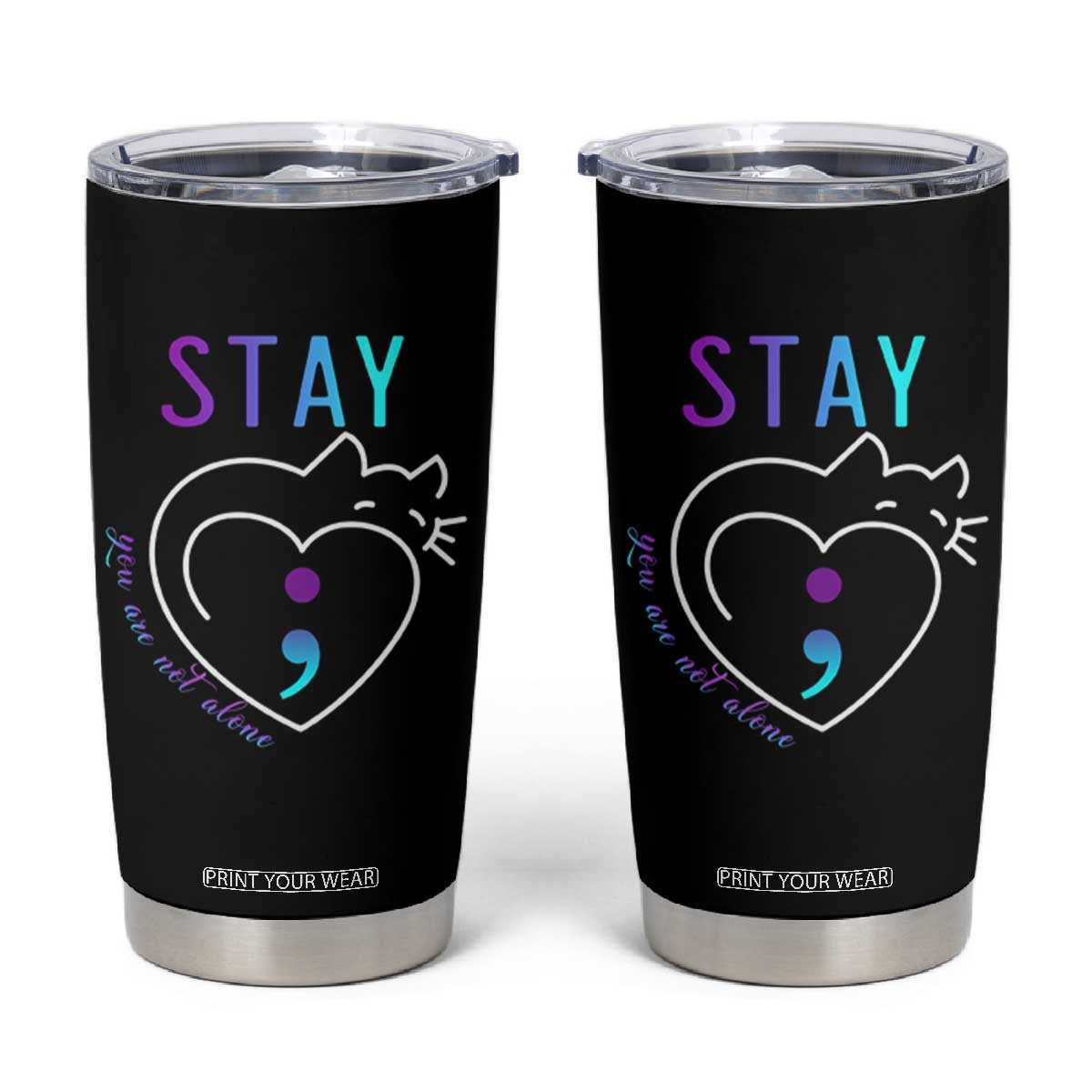 Suicide Prevention Cat Lover Tumbler Cup You Are Not Alone Cute Cats Stay Semicolon TS09 Black Print Your Wear