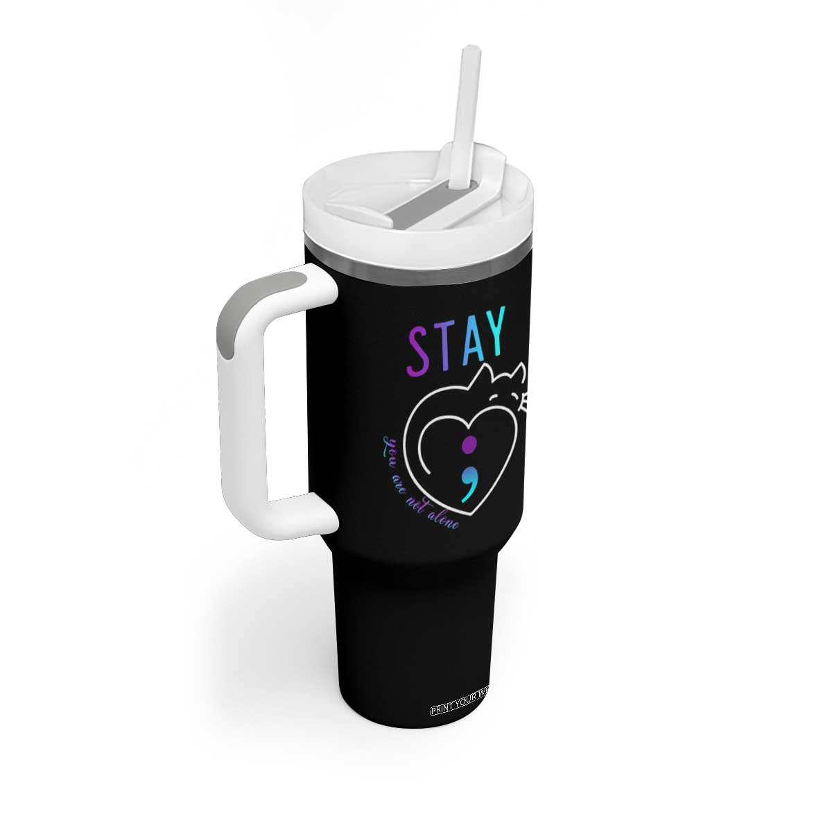 Suicide Prevention Cat Lover Tumbler With Handle You Are Not Alone Cute Cats Stay Semicolon TS09 Print Your Wear