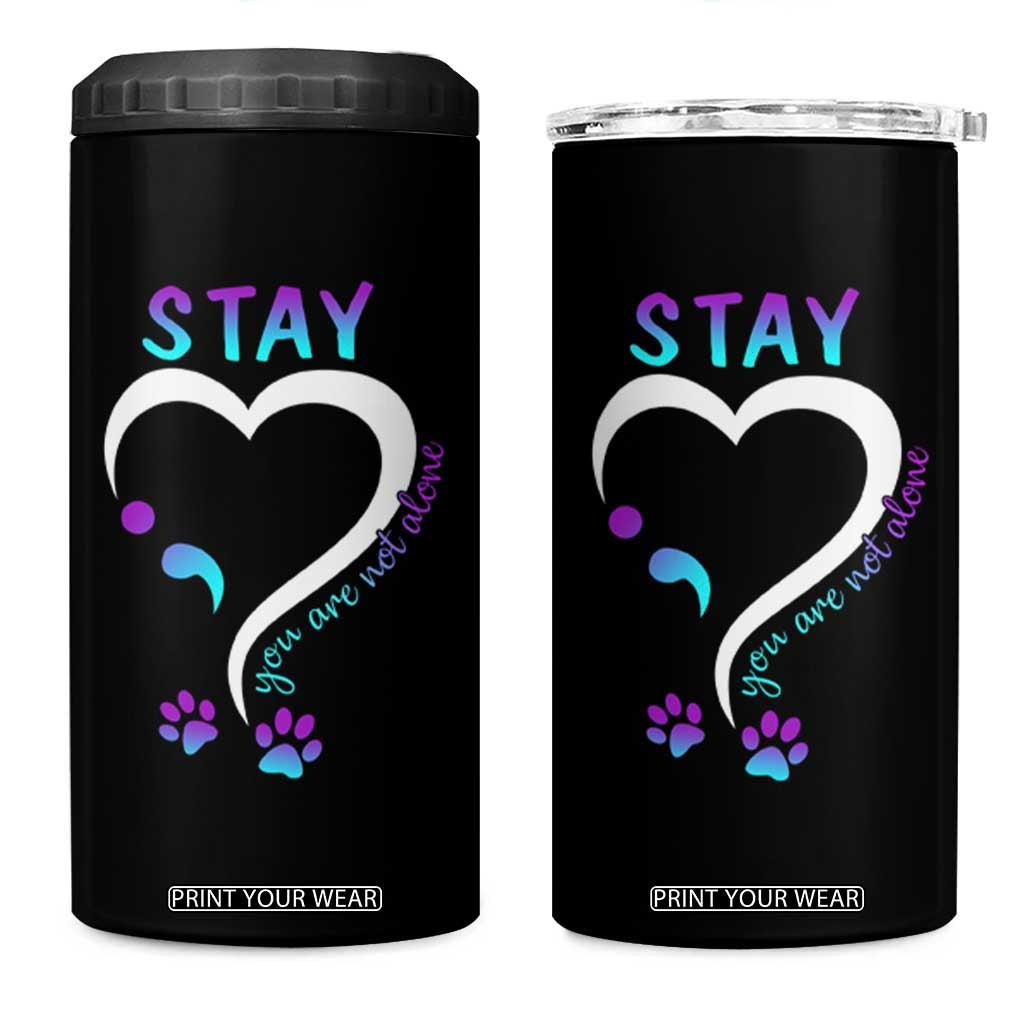 Suicide Prevention Dog Lover 4 in 1 Can Cooler Tumbler Stay You Are Not Alone Semicolon TS09 One Size: 16 oz Black Print Your Wear