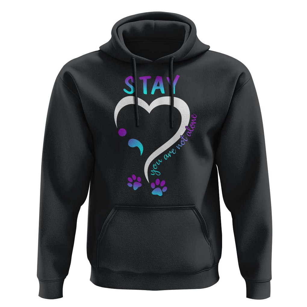 Suicide Prevention Dog Lover Hoodie Stay You Are Not Alone Semicolon TS09 Black Print Your Wear