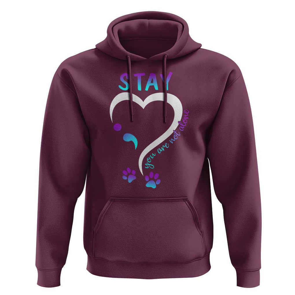 Suicide Prevention Dog Lover Hoodie Stay You Are Not Alone Semicolon TS09 Maroon Print Your Wear