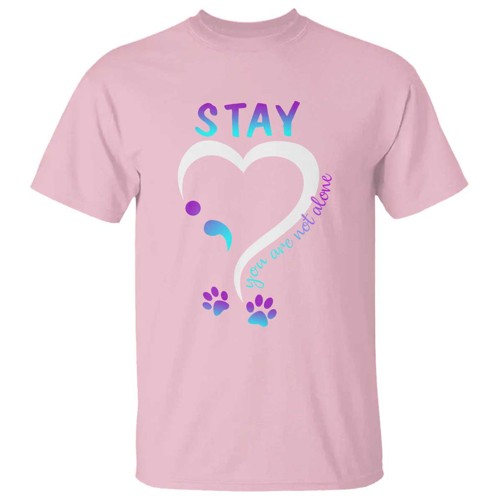 Suicide Prevention Dog Lover T Shirt Stay You Are Not Alone Semicolon TS09 Light Pink Print Your Wear