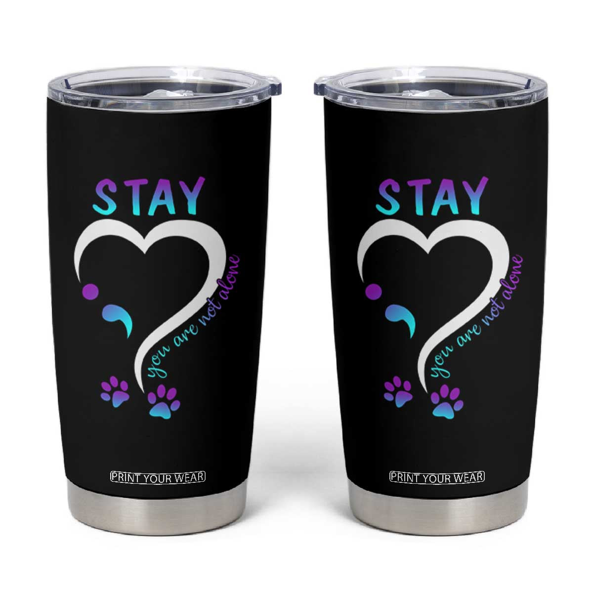Suicide Prevention Dog Lover Tumbler Cup Stay You Are Not Alone Semicolon TS09 Black Print Your Wear