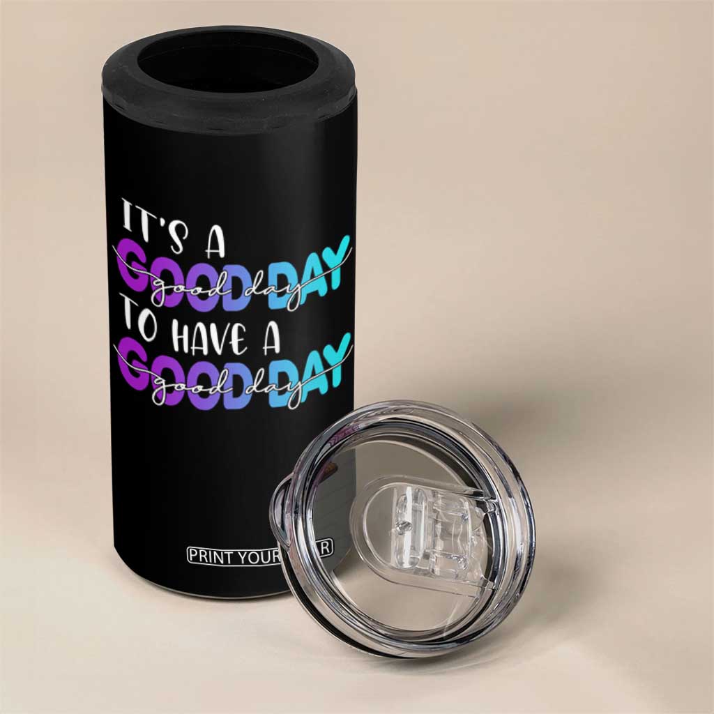 Suicide Prevention 4 in 1 Can Cooler Tumbler It's A Good Day To Have A Good Day TS09 Print Your Wear