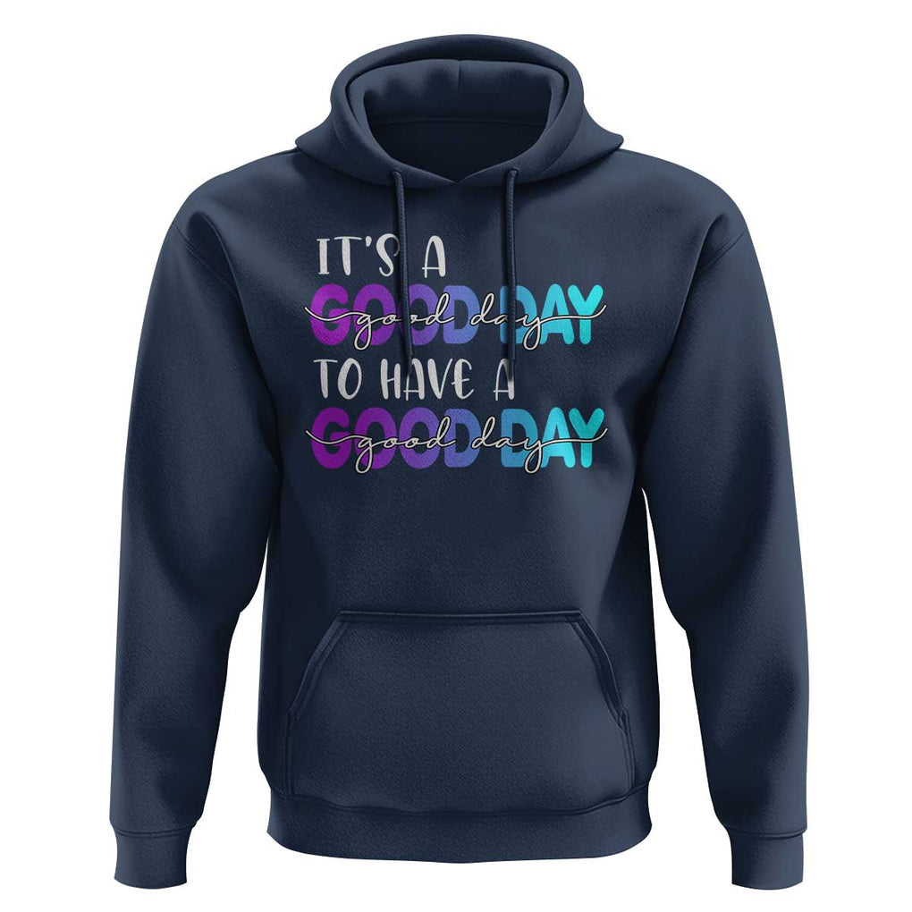 Suicide Prevention Hoodie It's A Good Day To Have A Good Day TS09 Navy Print Your Wear
