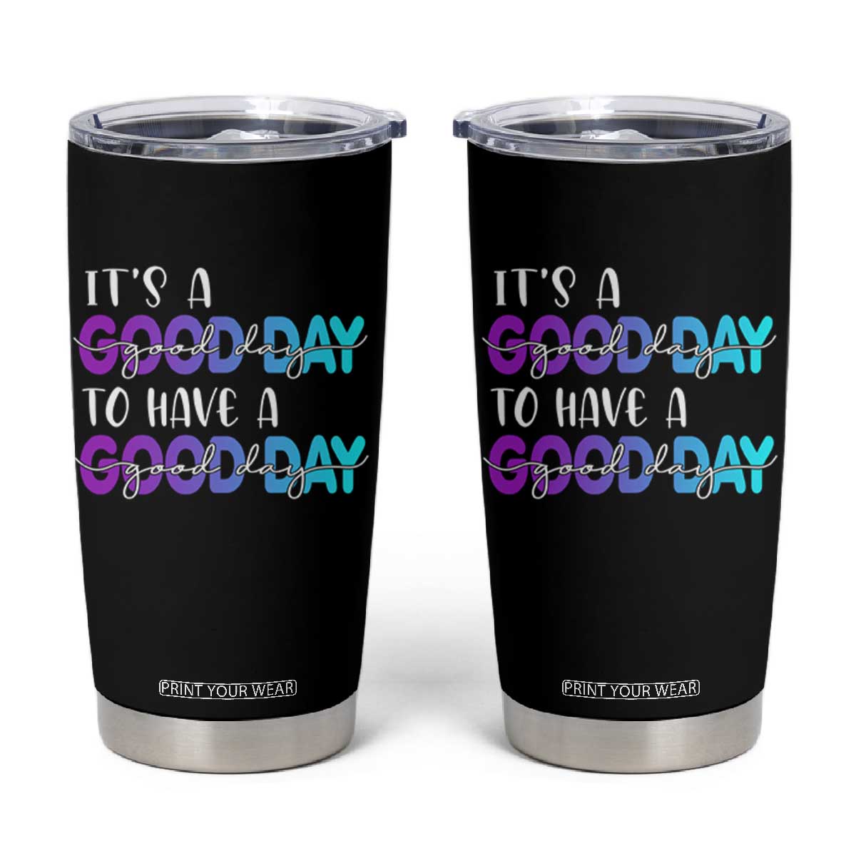 Suicide Prevention Tumbler Cup It's A Good Day To Have A Good Day TS09 Black Print Your Wear