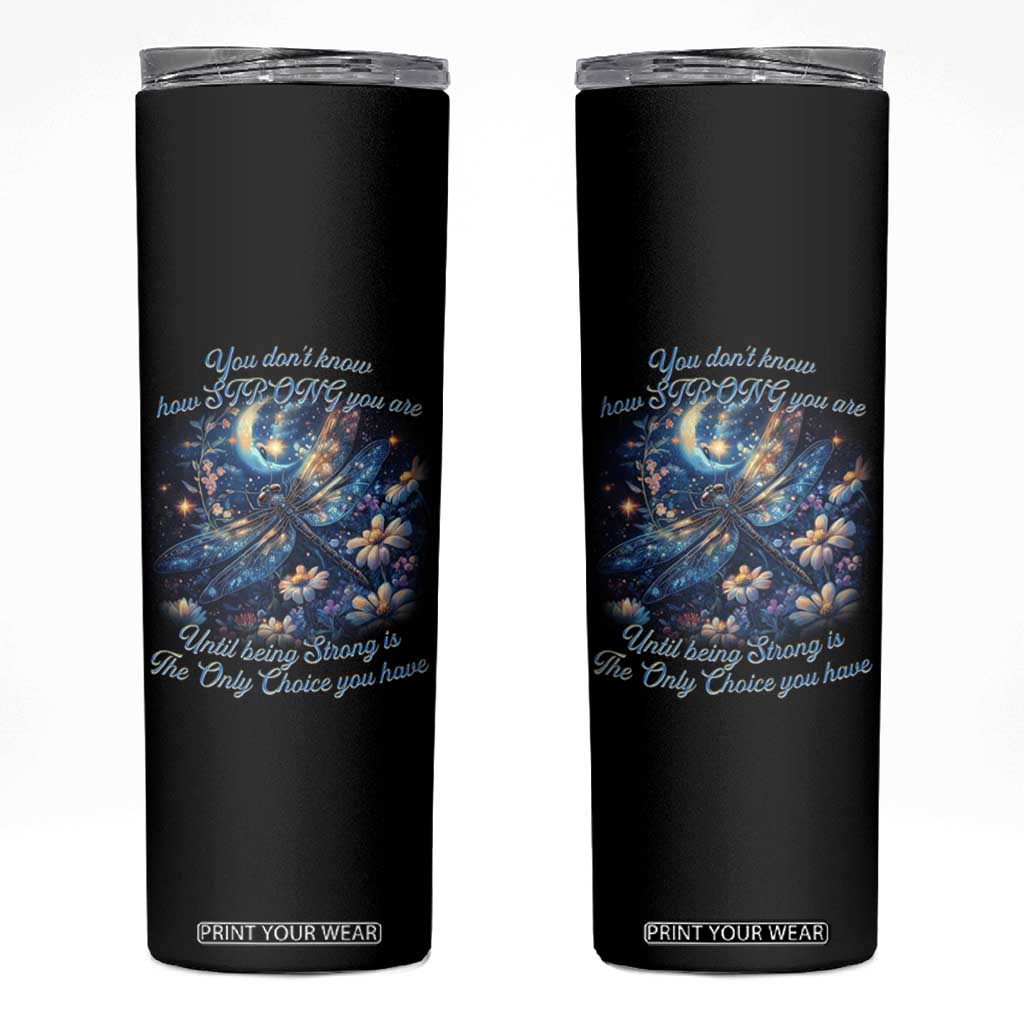 Suicide Prevention Dragonfly Skinny Tumbler You Don't Know How Strong You Are TS09 Black Print Your Wear