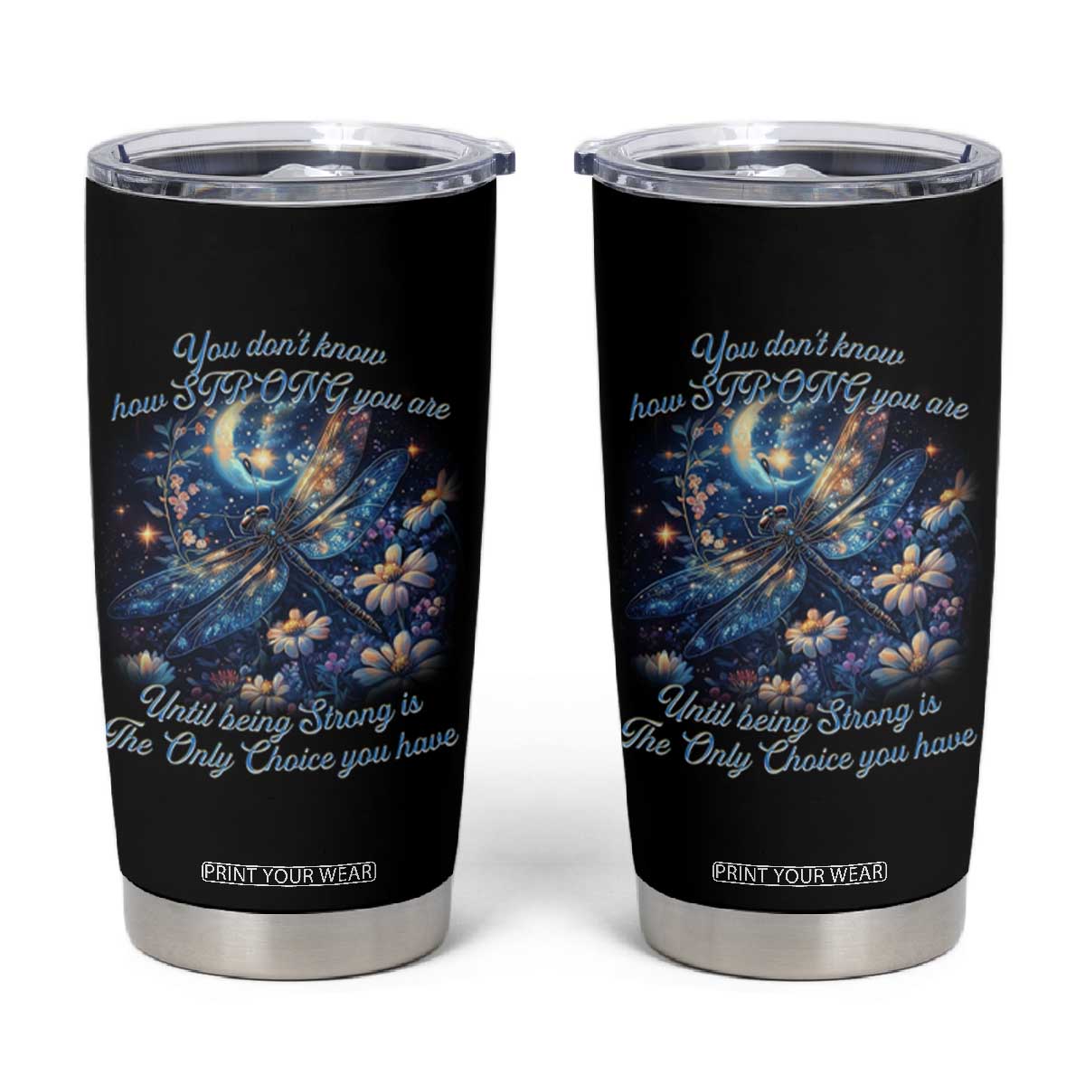 Suicide Prevention Dragonfly Tumbler Cup You Don't Know How Strong You Are TS09 Black Print Your Wear