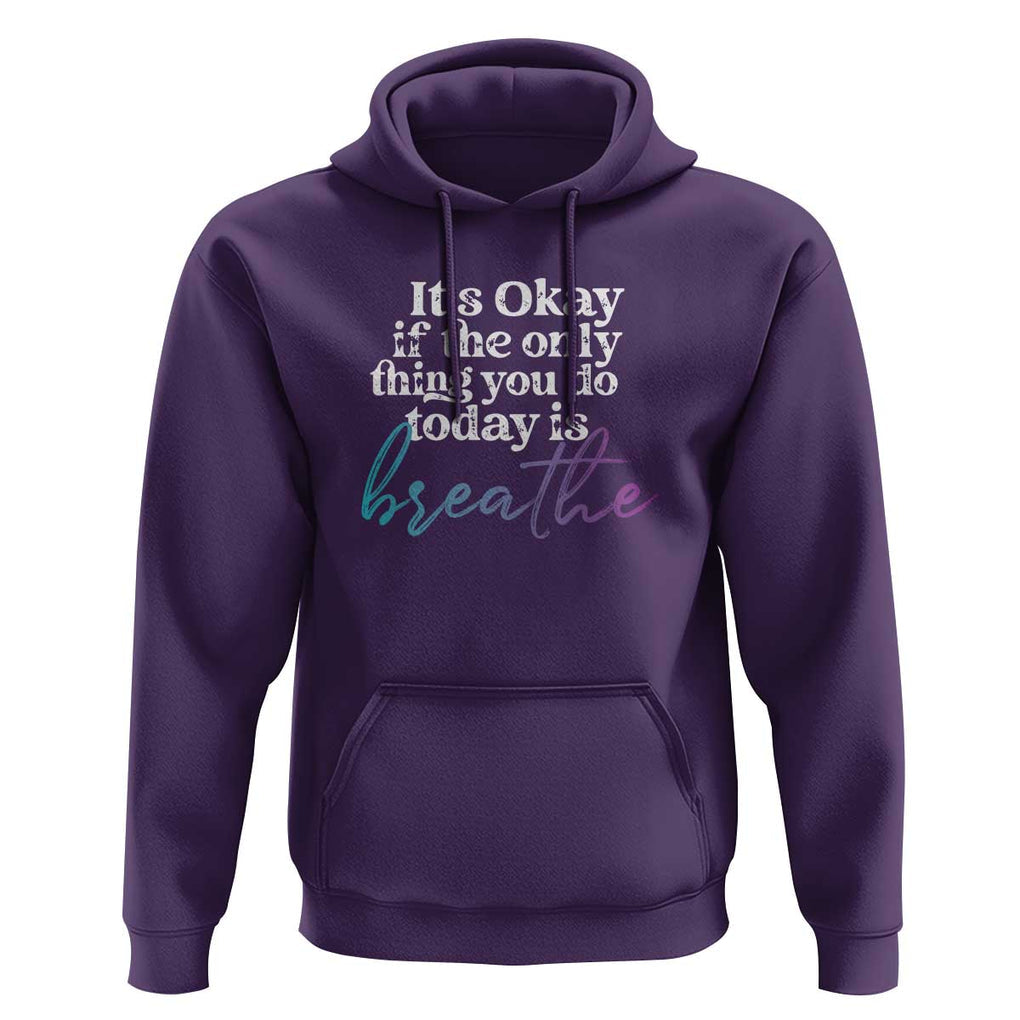 Suicide Prevention Hoodie It's Ok If The Only Thing You Did Today Was Breathe TS09 Purple Print Your Wear