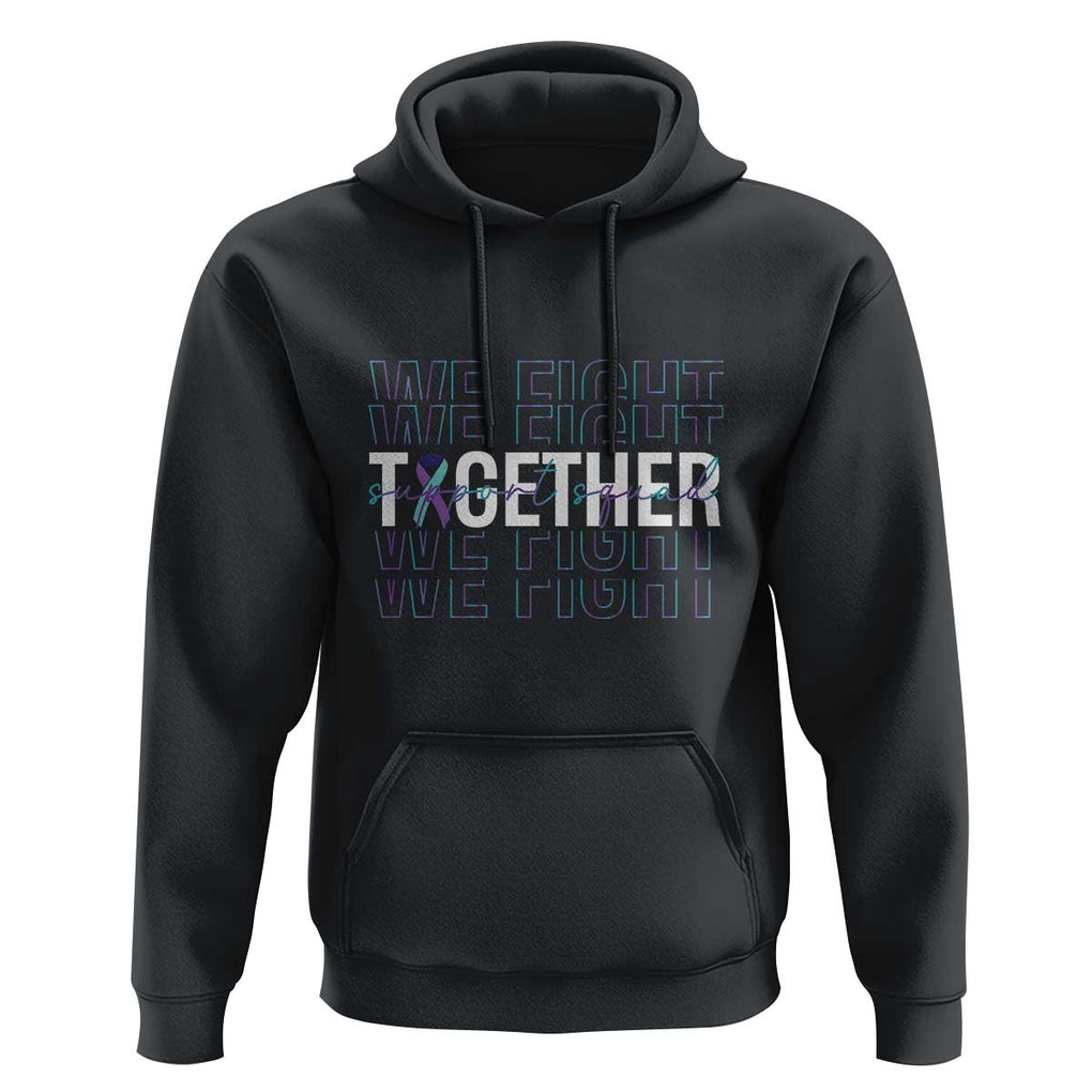 Suicide Prevention Support Hoodie We Fight Together Squad TS09 Black Print Your Wear