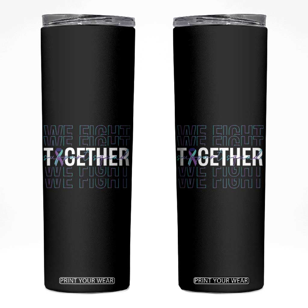 Suicide Prevention Support Skinny Tumbler We Fight Together Squad TS09 Black Print Your Wear