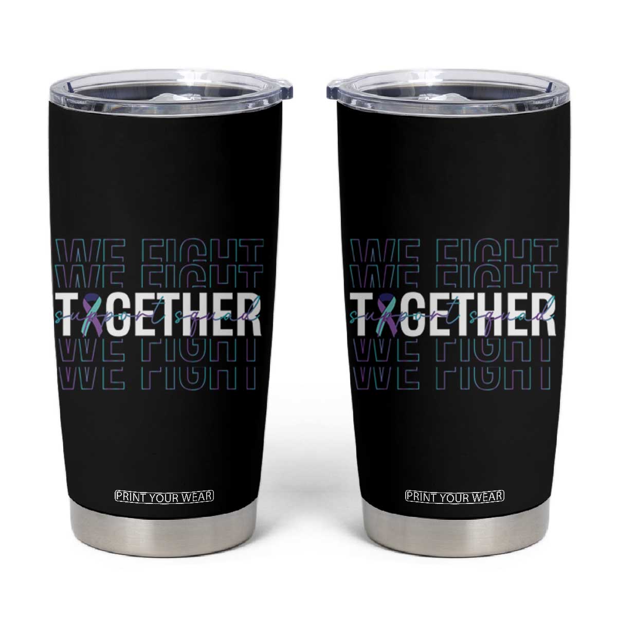 Suicide Prevention Support Tumbler Cup We Fight Together Squad TS09 Black Print Your Wear