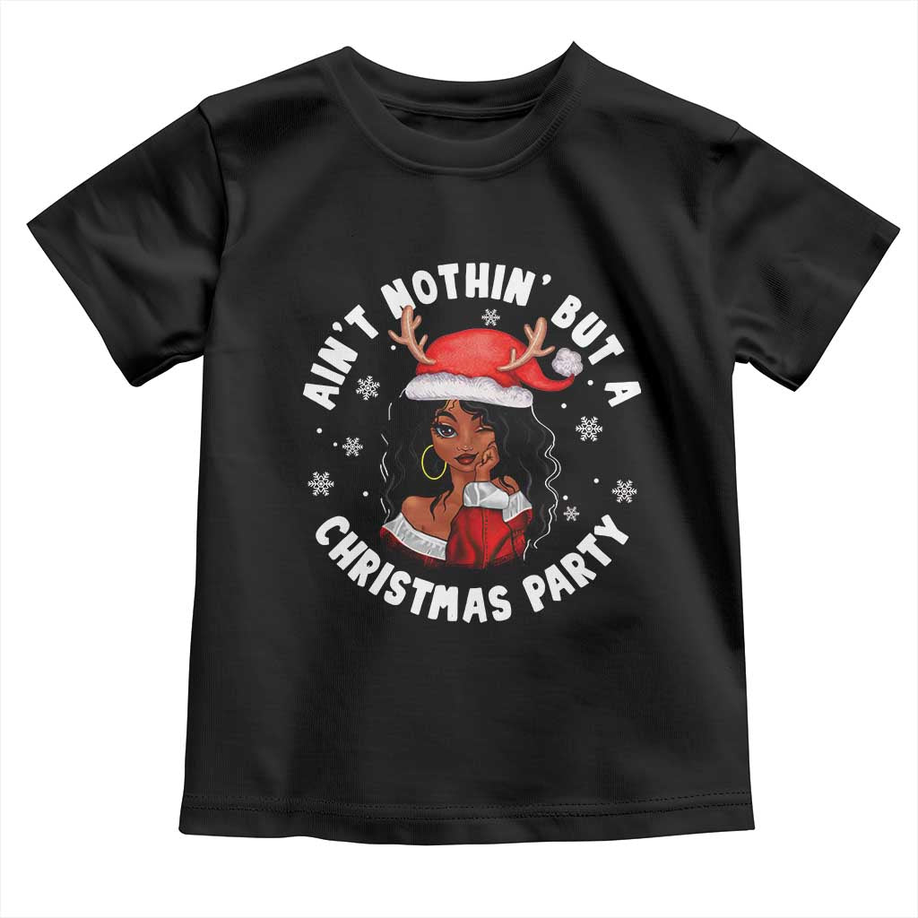 African American Xmas Santa Ain't Nothin' But A Christmas Party Toddler T Shirt TS09 Black Print Your Wear