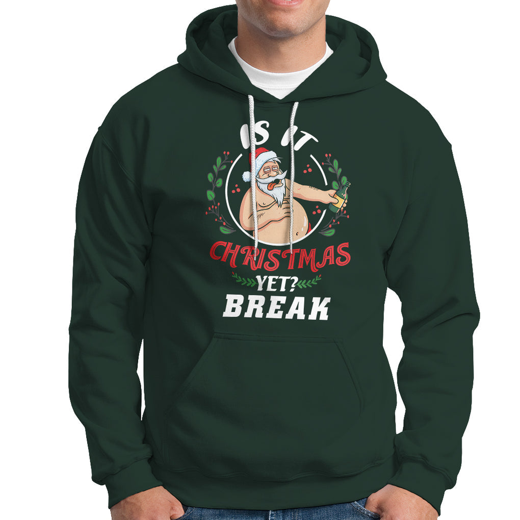 Drunk Santa Is It Christmas Break Yet Ugly Xmas Hoodie TS09 Printyourwear