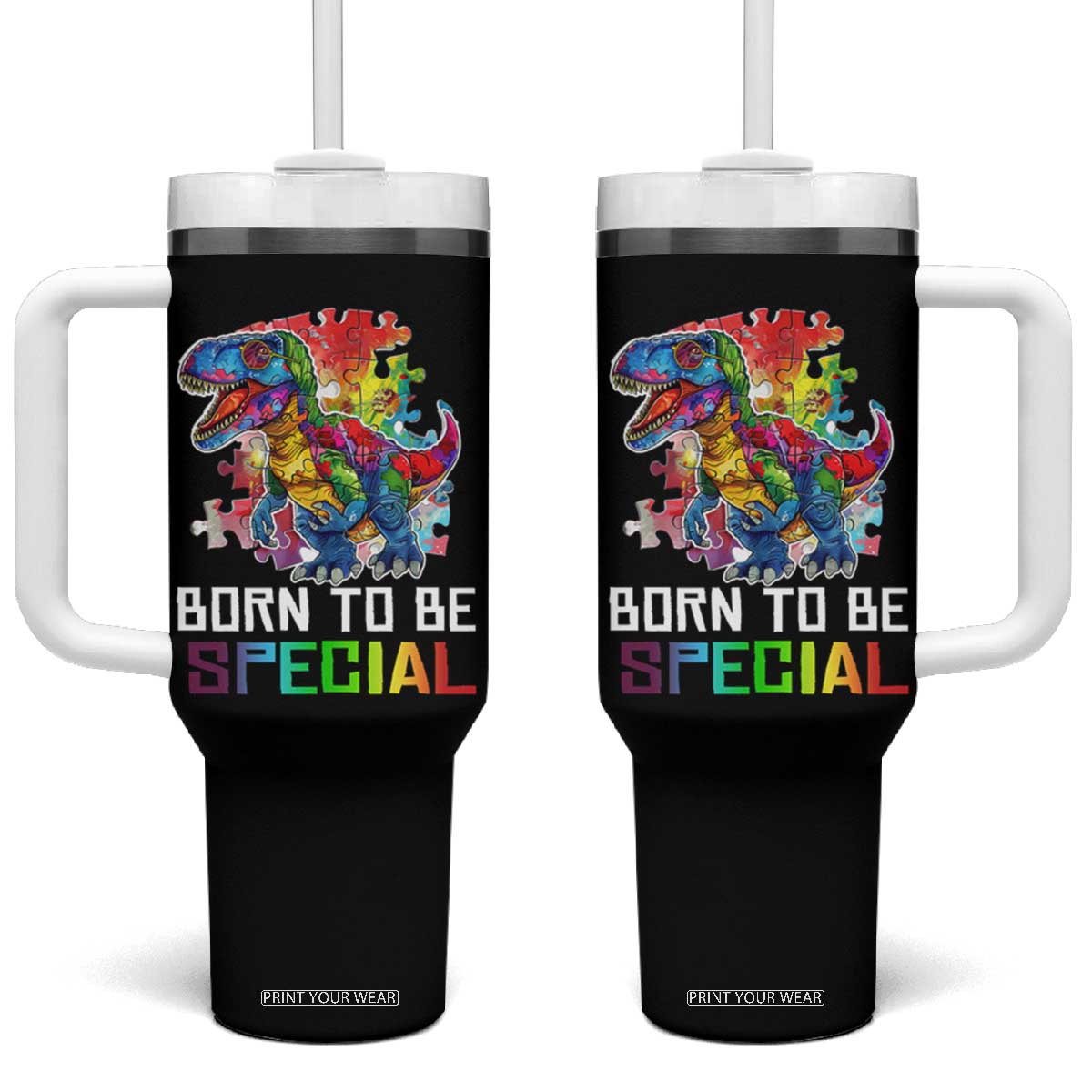 Autism Awareness Tumbler With Handle Born To Be Special Rainbow Puzzle Dinosaur TS09 One Size: 40 oz Black Print Your Wear