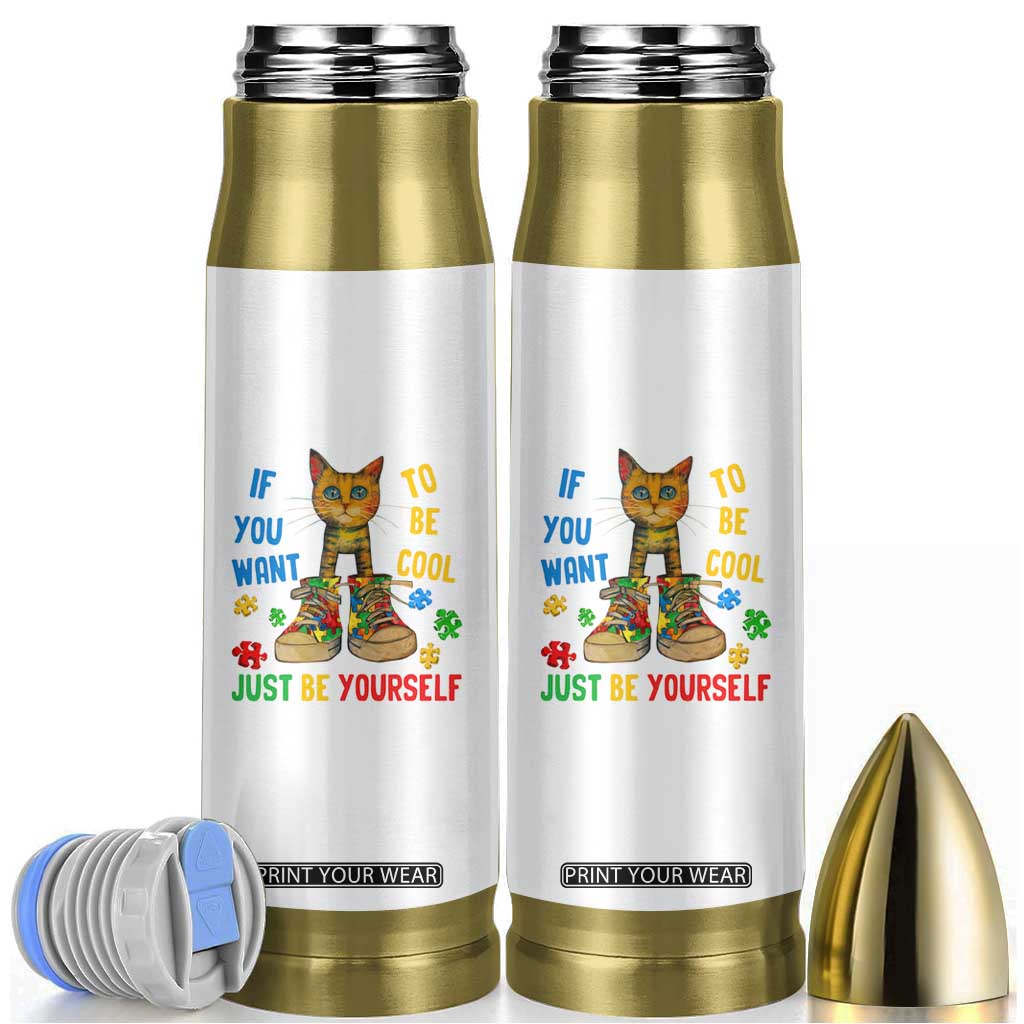 Autism Awareness Bullet Tumbler Funny Cat If You Want To Be Cool Just Be Yourself Puzzle Shoe TS09 White Print Your Wear