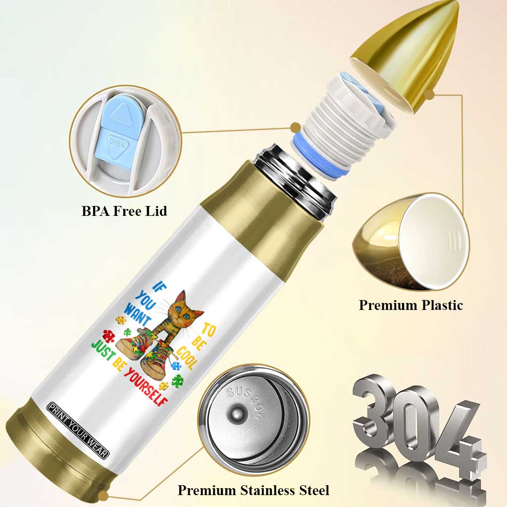Autism Awareness Bullet Tumbler Funny Cat If You Want To Be Cool Just Be Yourself Puzzle Shoe TS09 Print Your Wear