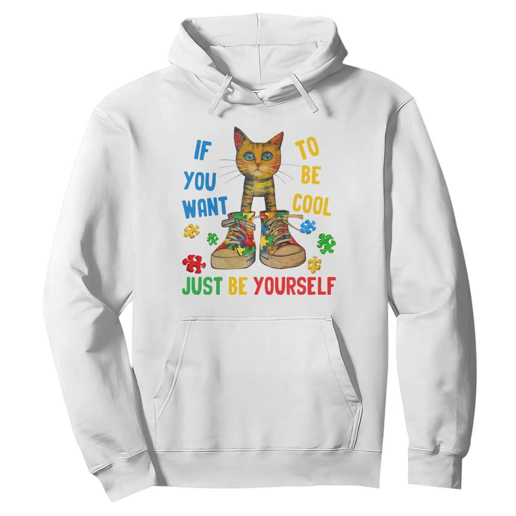 Autism Awareness Hoodie Funny Cat If You Want To Be Cool Just Be Yourself Puzzle Shoe TS09 White Printyourwear