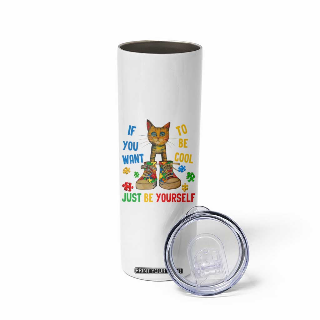 Autism Awareness Skinny Tumbler Funny Cat If You Want To Be Cool Just Be Yourself Puzzle Shoe TS09 Print Your Wear