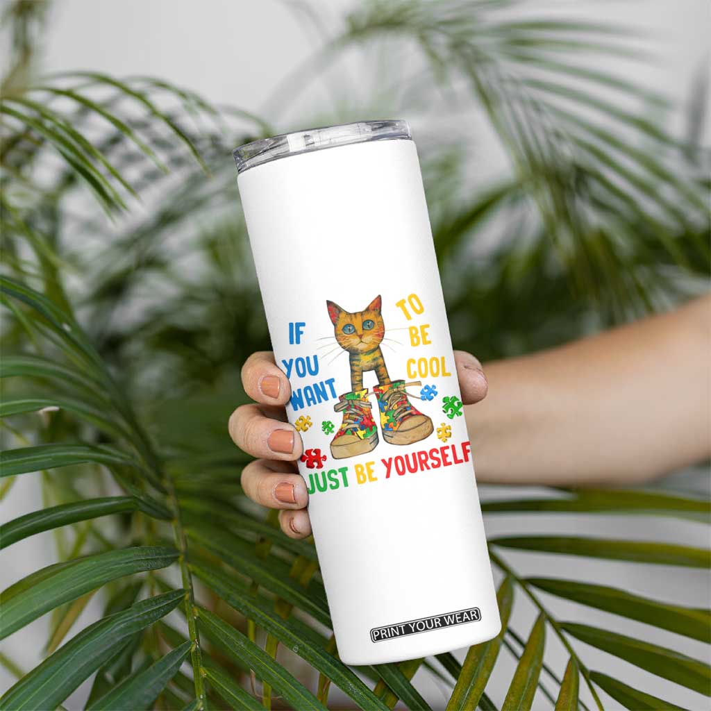 Autism Awareness Skinny Tumbler Funny Cat If You Want To Be Cool Just Be Yourself Puzzle Shoe TS09 Print Your Wear