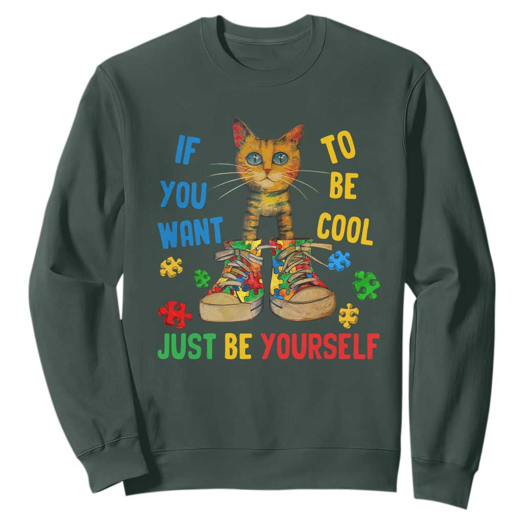 Autism Awareness Sweatshirt Funny Cat If You Want To Be Cool Just Be Yourself Puzzle Shoe TS09 Dark Forest Green Printyourwear