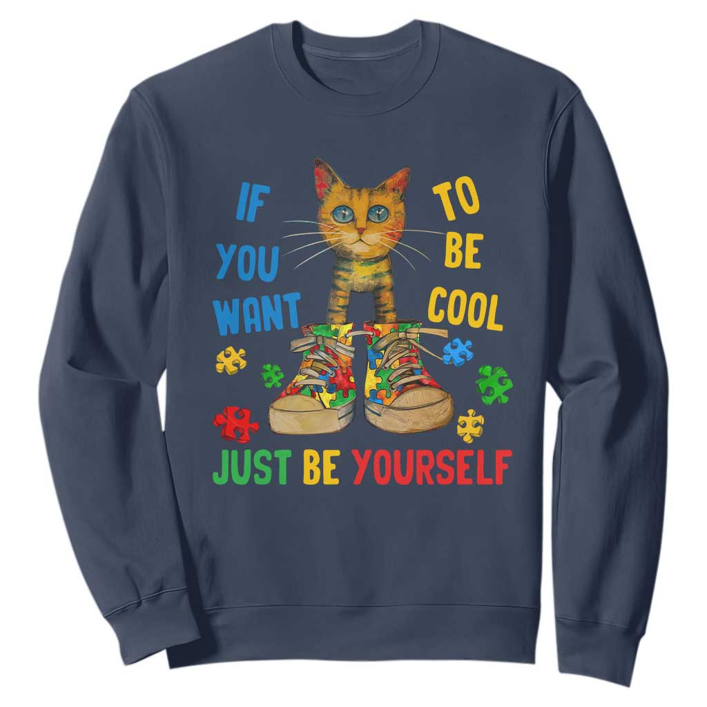 Autism Awareness Sweatshirt Funny Cat If You Want To Be Cool Just Be Yourself Puzzle Shoe TS09 Navy Printyourwear