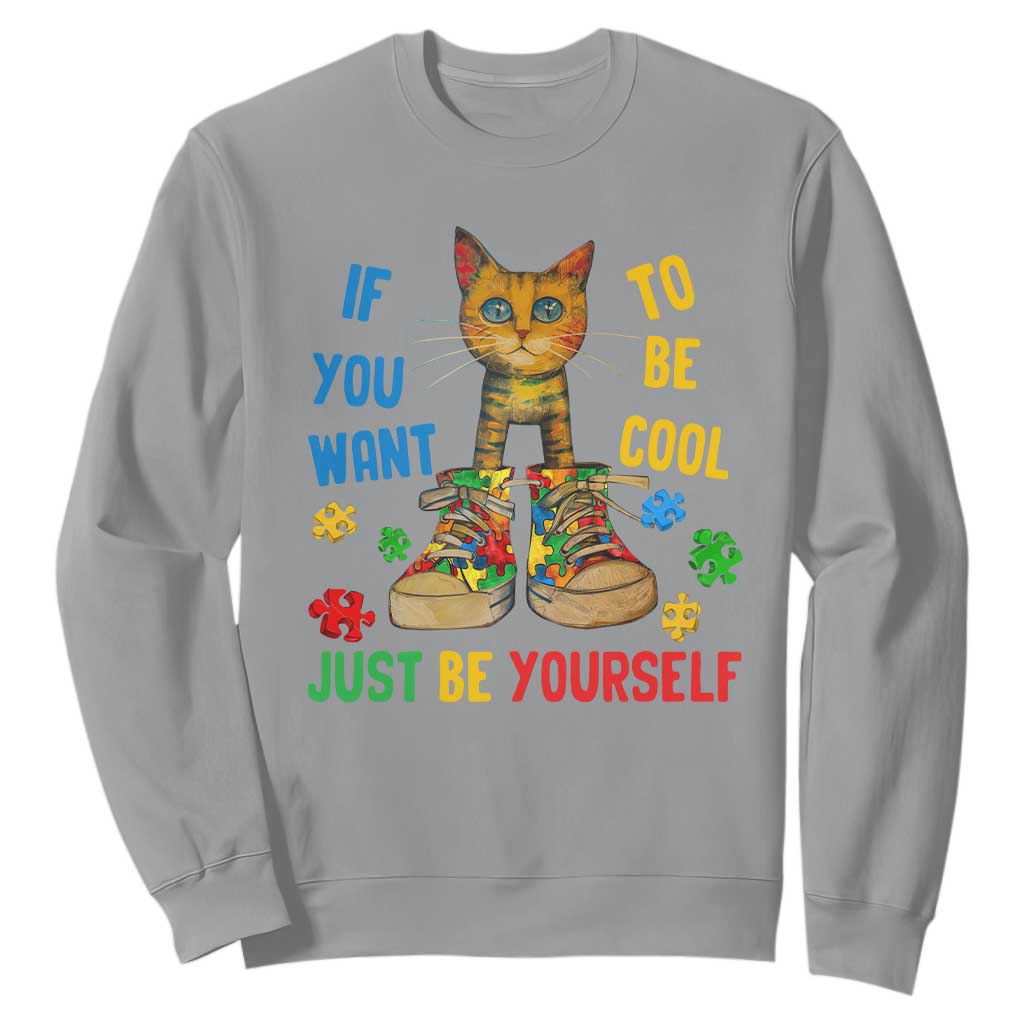 Autism Awareness Sweatshirt Funny Cat If You Want To Be Cool Just Be Yourself Puzzle Shoe TS09 Sport Gray Printyourwear