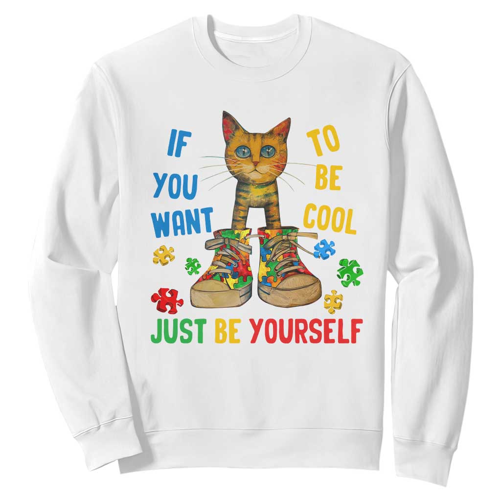Autism Awareness Sweatshirt Funny Cat If You Want To Be Cool Just Be Yourself Puzzle Shoe TS09 White Printyourwear