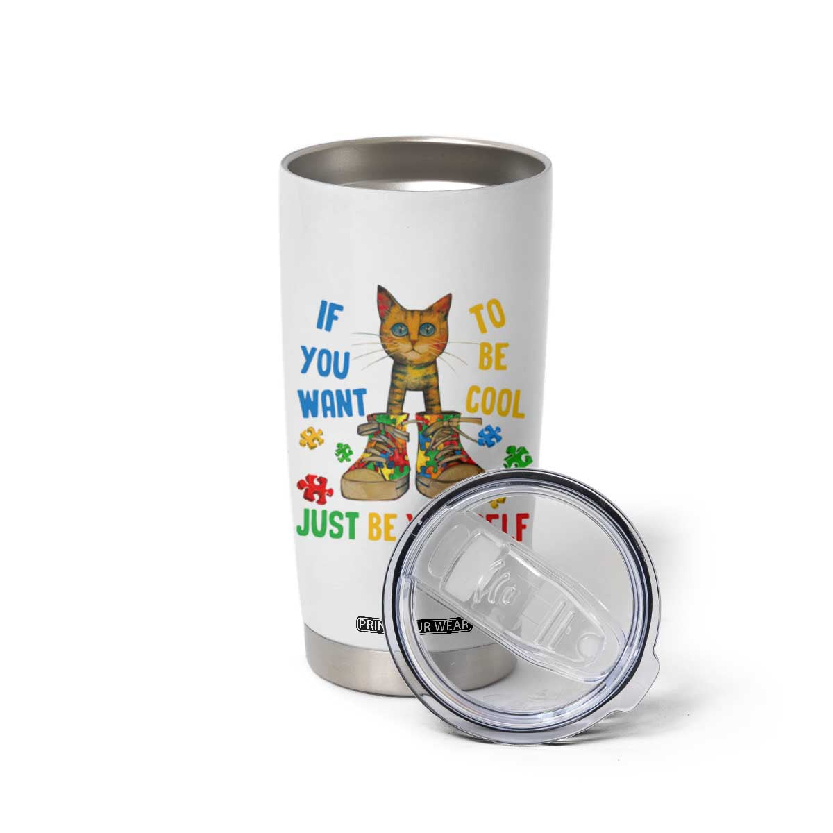 Autism Awareness Tumbler Cup Funny Cat If You Want To Be Cool Just Be Yourself Puzzle Shoe TS09 Print Your Wear
