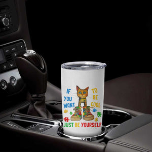 Autism Awareness Tumbler Cup Funny Cat If You Want To Be Cool Just Be Yourself Puzzle Shoe TS09 Print Your Wear