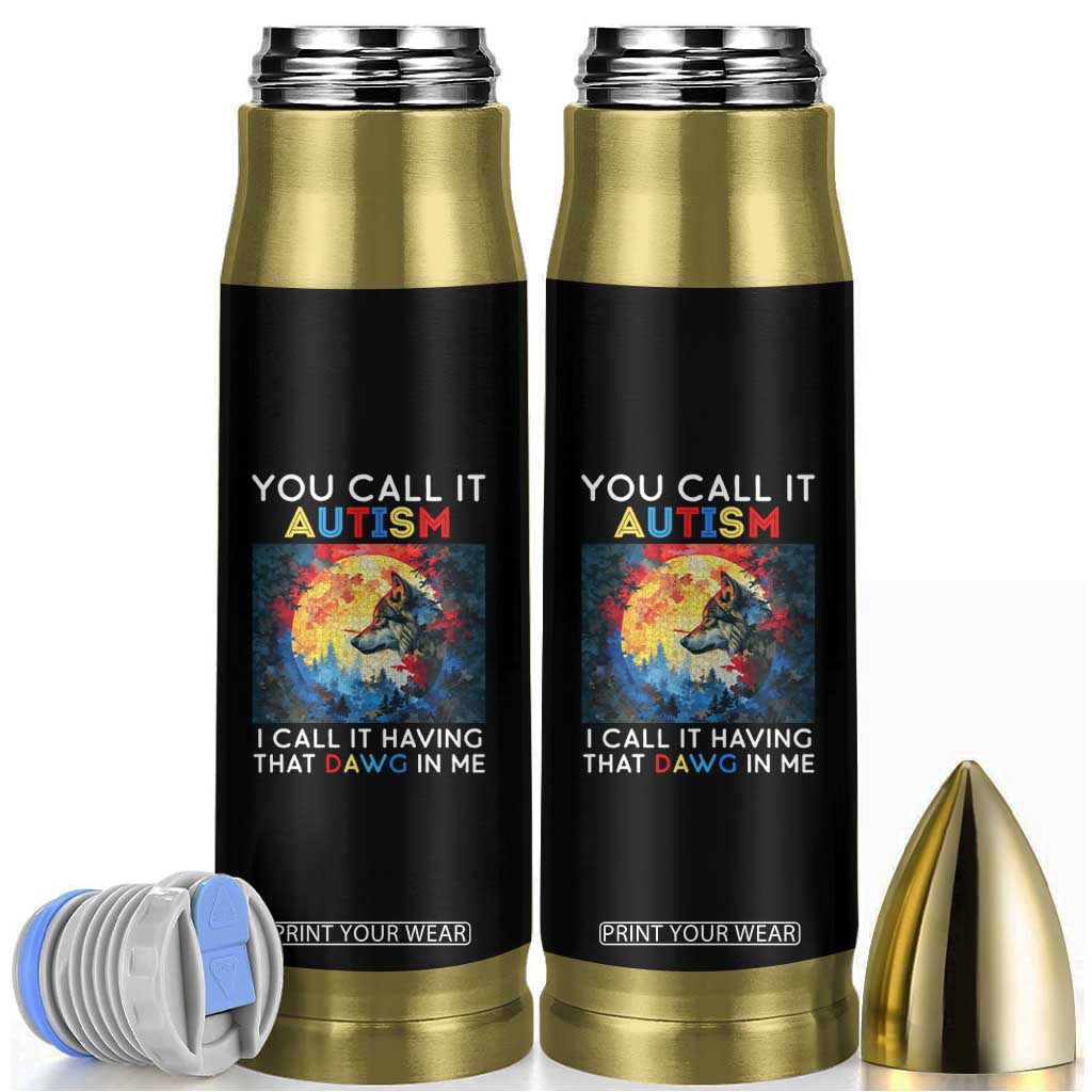 Autism Awareness Bullet Tumbler You Call It Autism I Call It Having That Dawg In Me Wolf Puzzle Moon TS09 Black Print Your Wear