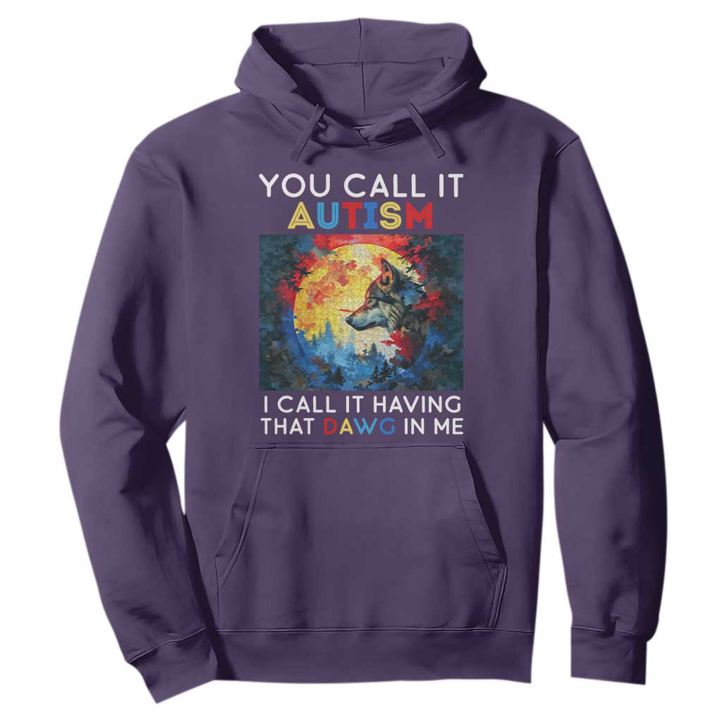 Autism Awareness Hoodie You Call It Autism I Call It Having That Dawg In Me Wolf Puzzle Moon TS09 Purple Printyourwear