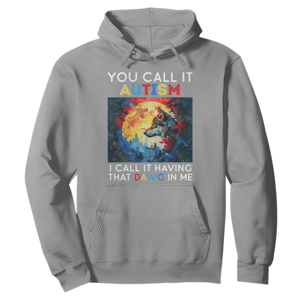 Autism Awareness Hoodie You Call It Autism I Call It Having That Dawg In Me Wolf Puzzle Moon TS09 Sport Gray Printyourwear