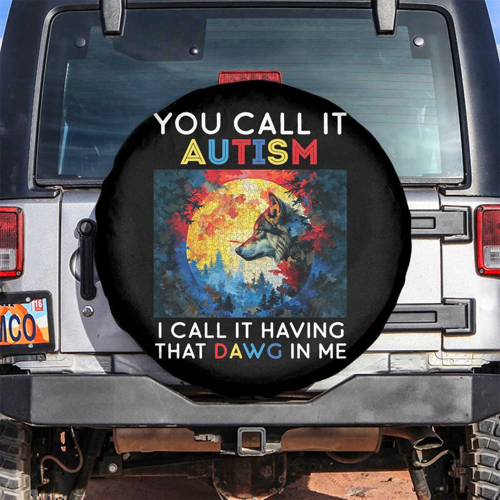 Autism Awareness Spare Tire Cover You Call It Autism I Call It Having That Dawg In Me Wolf Puzzle Moon TS09 No hole Black Print Your Wear
