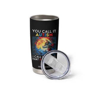 Autism Awareness Tumbler Cup You Call It Autism I Call It Having That Dawg In Me Wolf Puzzle Moon TS09 Print Your Wear