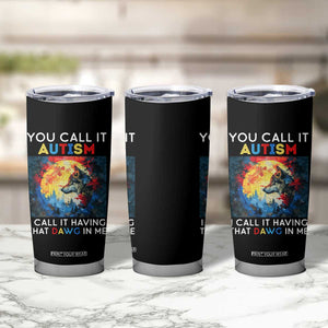 Autism Awareness Tumbler Cup You Call It Autism I Call It Having That Dawg In Me Wolf Puzzle Moon TS09 Print Your Wear