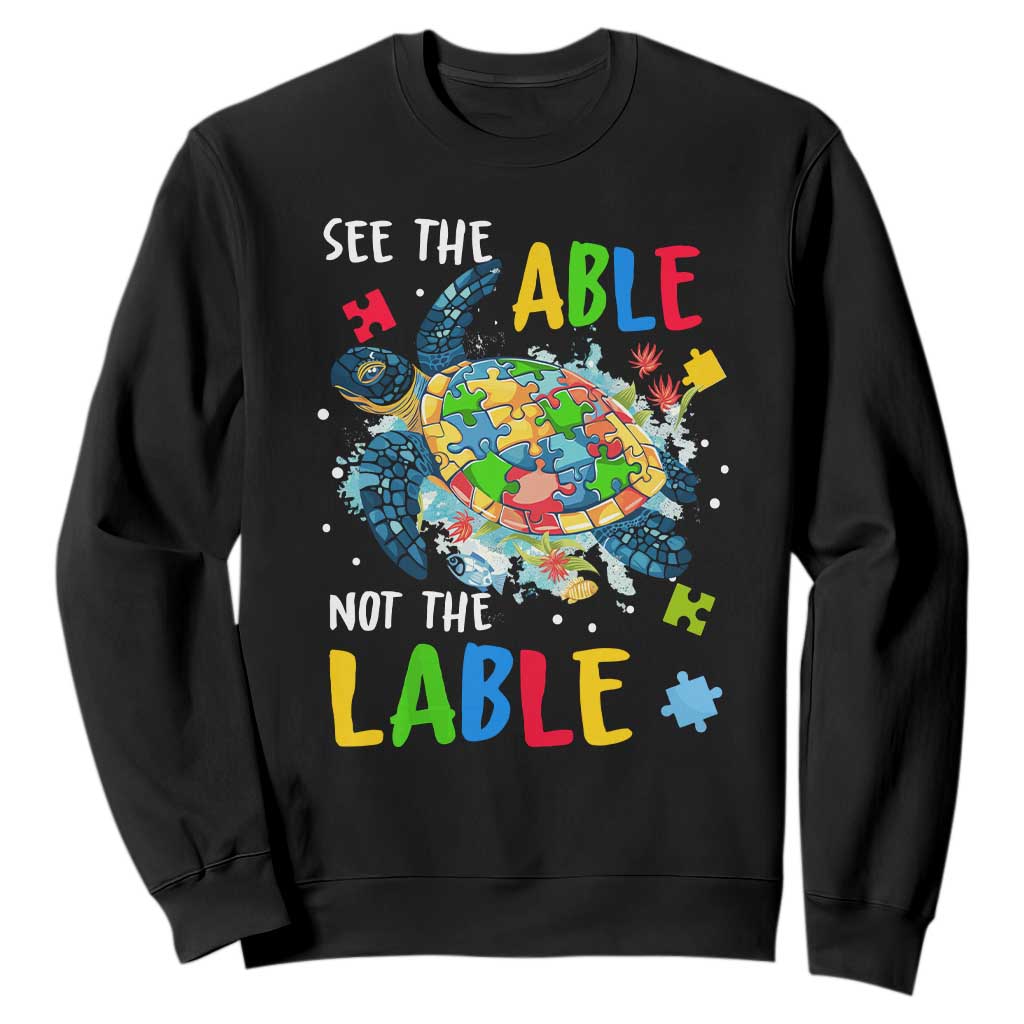 Autism Awareness Sweatshirt See The Able Not The Label Puzzle Sea Turtle TS09 Black Printyourwear