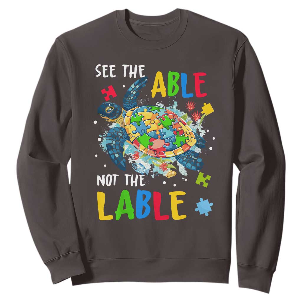 Autism Awareness Sweatshirt See The Able Not The Label Puzzle Sea Turtle TS09 Dark Chocolate Printyourwear
