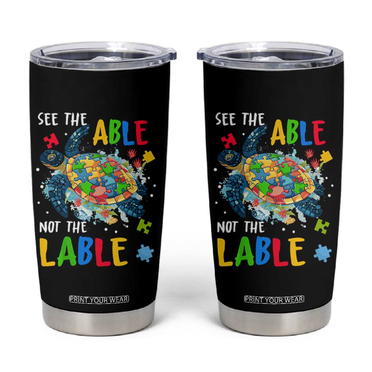 Autism Awareness Tumbler Cup See The Able Not The Label Puzzle Sea Turtle TS09 Black Print Your Wear