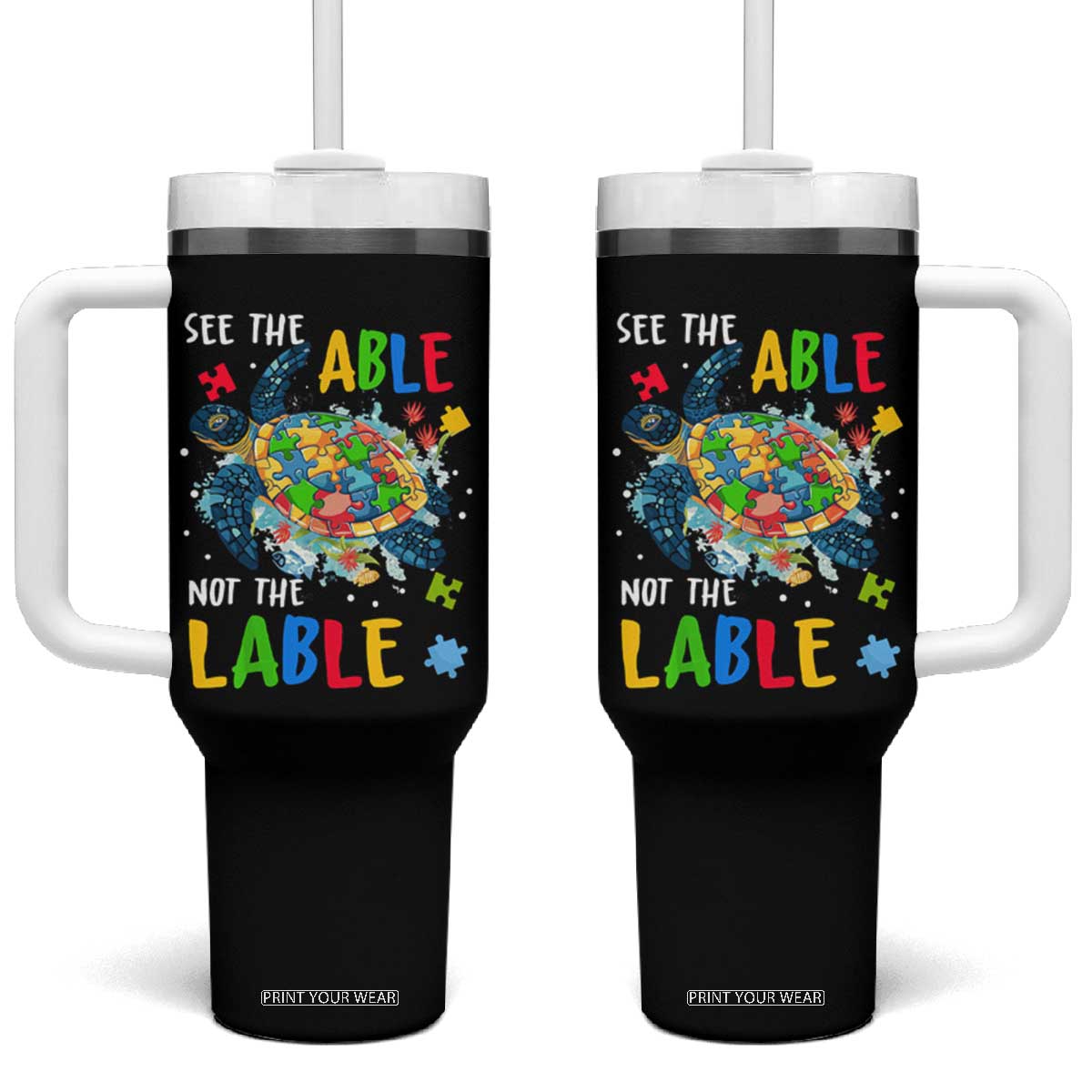 Autism Awareness Tumbler With Handle See The Able Not The Label Puzzle Sea Turtle TS09 One Size: 40 oz Black Print Your Wear