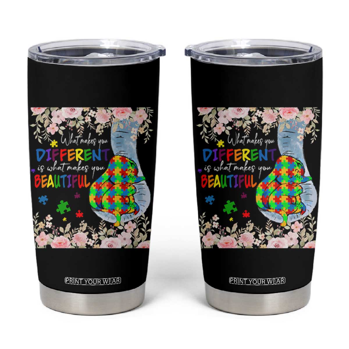 Autism Awareness Tumbler Cup What Makes You Different Is What Makes You Beautiful Autistic Elephant Mom TS09 Black Print Your Wear