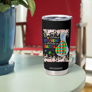 Autism Awareness Tumbler Cup What Makes You Different Is What Makes You Beautiful Autistic Elephant Mom TS09 Print Your Wear