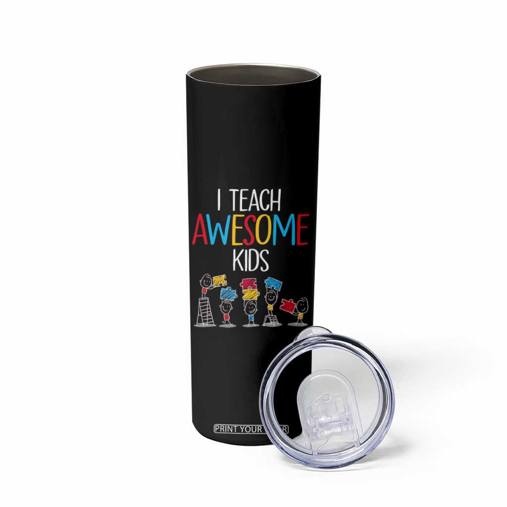 Autism Awareness Skinny Tumbler I Teach Awesome Kids Funny Puzzle Special Education Teacher TS09 Print Your Wear
